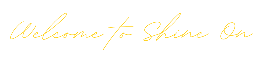 Welcome to Shine On